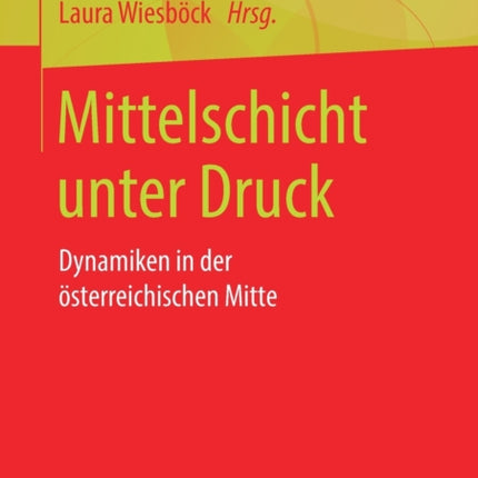 Mittelschicht unter Druck: Dynamiken in der österreichischen Mitte