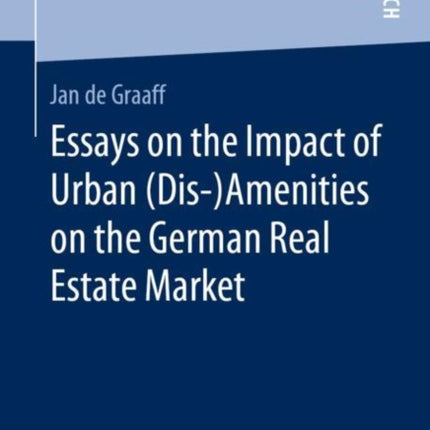 Essays on the Impact of Urban (Dis-)Amenities on the German Real Estate Market