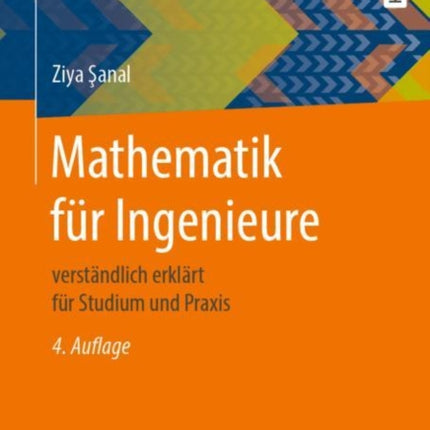 Mathematik für Ingenieure: verständlich erklärt für Studium und Praxis