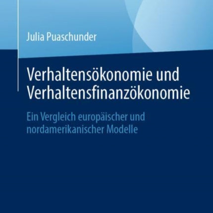 Verhaltensökonomie und Verhaltensfinanzökonomie: Ein Vergleich europäischer und nordamerikanischer Modelle