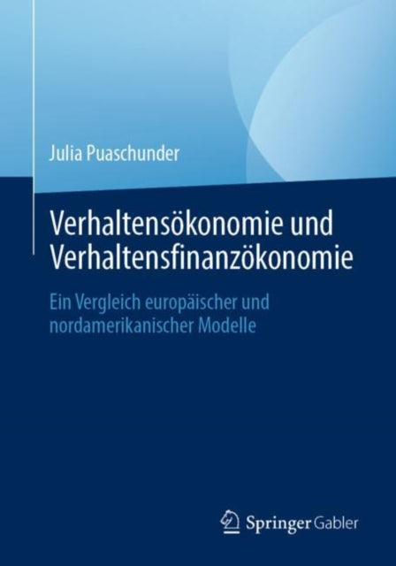 Verhaltensökonomie und Verhaltensfinanzökonomie: Ein Vergleich europäischer und nordamerikanischer Modelle