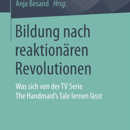 Bildung nach reaktionären Revolutionen: Was sich von der TV Serie The Handmaid’s Tale lernen lässt