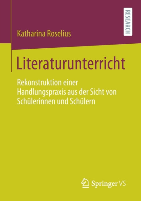 Literaturunterricht: Rekonstruktion einer Handlungspraxis aus der Sicht von Schülerinnen und Schülern