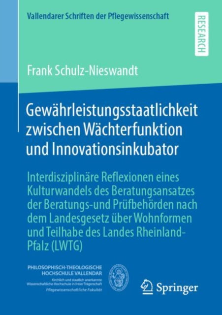 Gewährleistungsstaatlichkeit zwischen Wächterfunktion und Innovationsinkubator: Interdisziplinäre Reflexionen eines Kulturwandels des Beratungsansatzes der Beratungs-und Prüfbehörden nach dem Landesgesetz über Wohnformen und Teilhabe des La