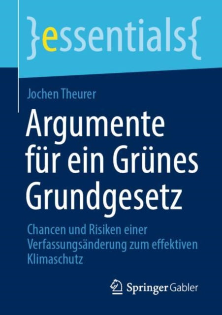 Argumente für ein Grünes Grundgesetz: Chancen und Risiken einer Verfassungsänderung zum effektiven Klimaschutz