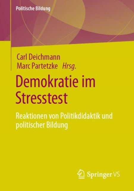 Demokratie im Stresstest: Reaktionen von Politikdidaktik und politischer Bildung