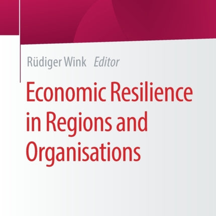 Economic Resilience in Regions and Organisations