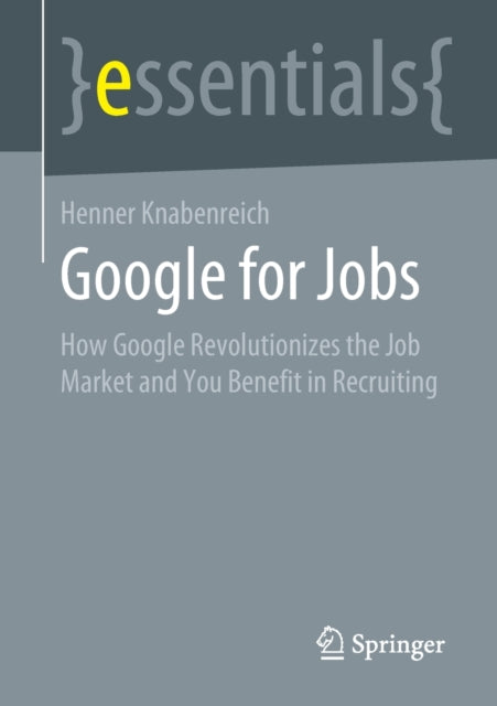 Google for Jobs: How Google Revolutionizes the Job Market and You Benefit in Recruiting