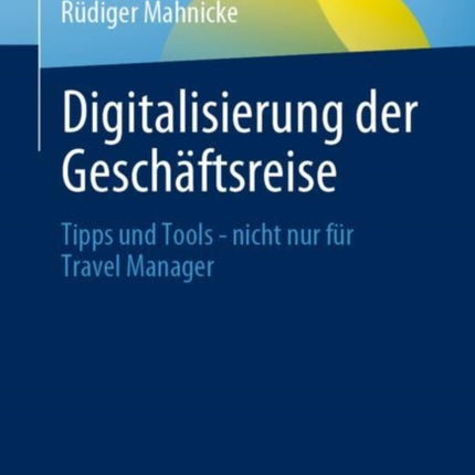 Digitalisierung der Geschäftsreise: Tipps und Tools - nicht nur für Travel Manager