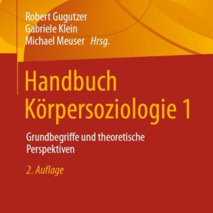 Handbuch Körpersoziologie 1: Grundbegriffe und