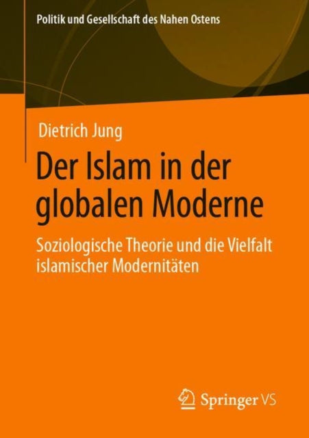 Der Islam in der globalen Moderne: Soziologische Theorie und die Vielfalt islamischer Modernitäten