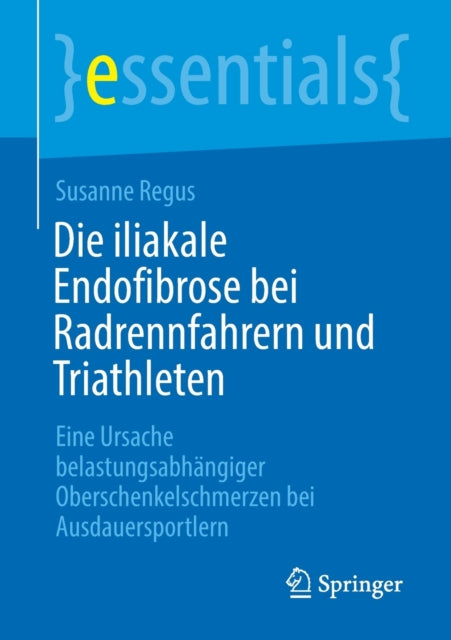 Die iliakale Endofibrose bei Radrennfahrern und Triathleten: Eine Ursache belastungsabhängiger Oberschenkelschmerzen bei Ausdauersportlern