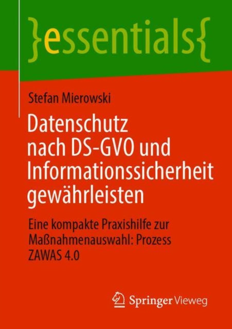 Datenschutz nach DS-GVO und Informationssicherheit gewährleisten: Eine kompakte Praxishilfe zur Maßnahmenauswahl: Prozess ZAWAS 4.0