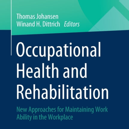 Occupational Health and Rehabilitation: New Approaches for Maintaining Work Ability in the Workplace