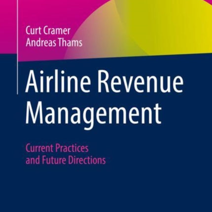 Airline Revenue Management: Current Practices and Future Directions