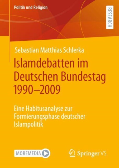 Islamdebatten im Deutschen Bundestag 1990–2009: Eine Habitusanalyse zur Formierungsphase deutscher Islampolitik