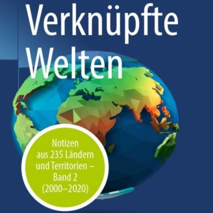 Verknüpfte Welten: Notizen aus 235 Ländern und Territorien – Band 2 (2000-2020)