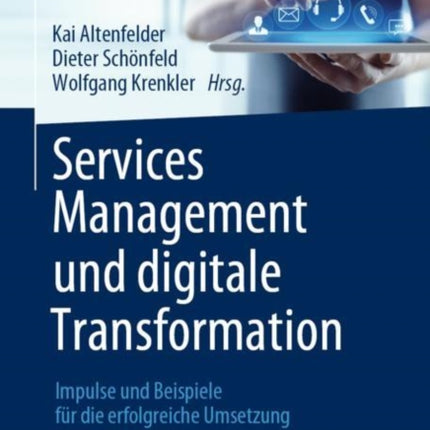 Services Management und digitale Transformation: Impulse und Beispiele für die erfolgreiche Umsetzung digitaler Services