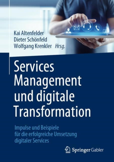 Services Management und digitale Transformation: Impulse und Beispiele für die erfolgreiche Umsetzung digitaler Services