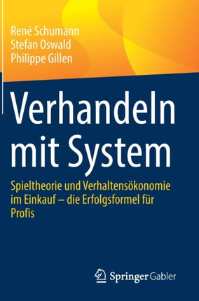 Verhandeln mit System: Spieltheorie und Verhaltensökonomie im Einkauf – die Erfolgsformel für Profis