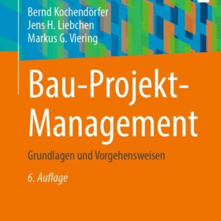 Bau-Projekt-Management: Grundlagen und Vorgehensweisen