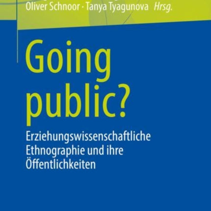 Going public?: Erziehungswissenschaftliche Ethnographie und ihre Öffentlichkeiten