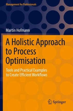 A Holistic Approach to Process Optimisation: