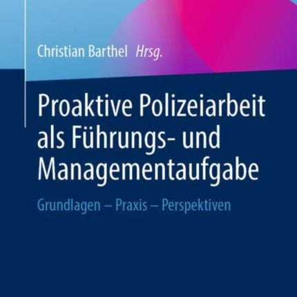 Proaktive Polizeiarbeit als Führungs- und