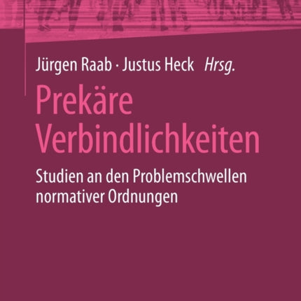 Prekäre Verbindlichkeiten: Studien an den