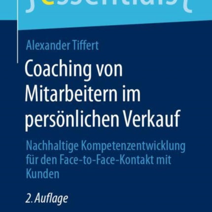 Coaching von Mitarbeitern im persönlichen Verkauf: Nachhaltige Kompetenzentwicklung für den Face-to-Face-Kontakt mit Kunden