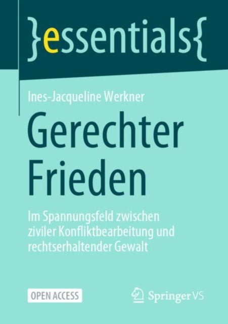 Gerechter Frieden: Im Spannungsfeld zwischen ziviler Konfliktbearbeitung und rechtserhaltender Gewalt