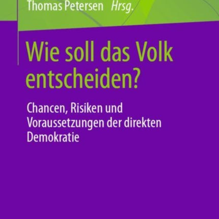 Wie soll das Volk entscheiden?: Chancen, Risiken
