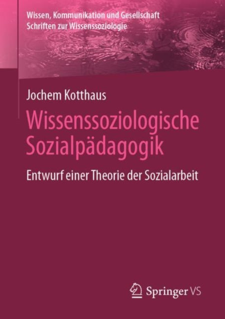 Wissenssoziologische Sozialpädagogik: Entwurf