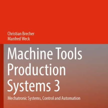 Machine Tools Production Systems 3: Mechatronic Systems, Control and Automation