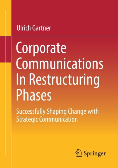 Corporate Communications In Restructuring Phases: Successfully shaping change with strategic communication