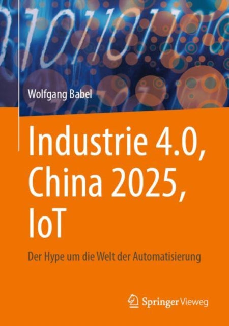 Industrie 4.0, China 2025, IoT: Der Hype um die