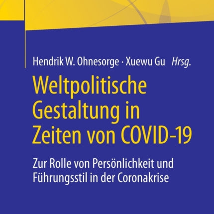 Weltpolitische Gestaltung in Zeiten von COVID-19: Zur Rolle von Persönlichkeit und Führungsstil in der Coronakrise