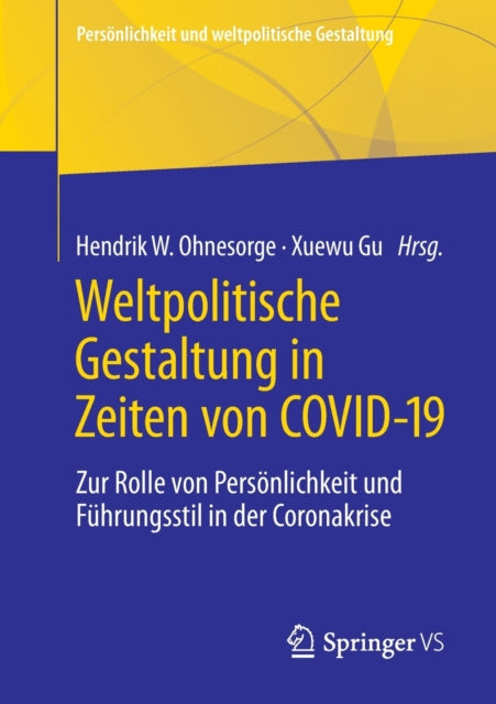 Weltpolitische Gestaltung in Zeiten von COVID-19: Zur Rolle von Persönlichkeit und Führungsstil in der Coronakrise