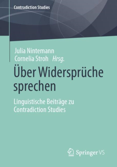 Über Widersprüche sprechen: Linguistische Beiträge zu Contradiction Studies