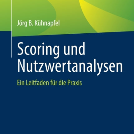 Scoring und Nutzwertanalysen: Ein Leitfaden für