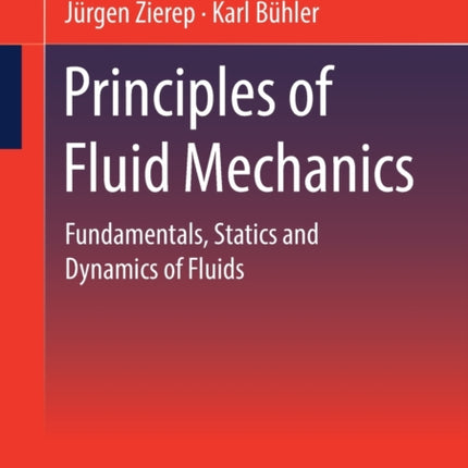 Principles of Fluid Mechanics: Fundamentals, Statics and Dynamics of Fluids