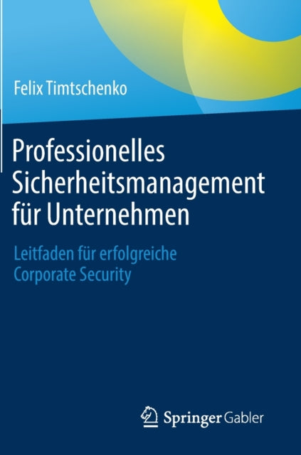 Professionelles Sicherheitsmanagement für Unternehmen: Leitfaden für erfolgreiche Corporate Security