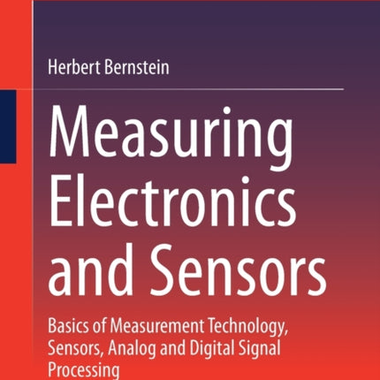 Measuring Electronics and Sensors: Basics of Measurement Technology, Sensors, Analog and Digital Signal Processing