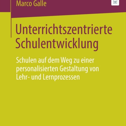 Unterrichtszentrierte Schulentwicklung: Schulen auf dem Weg zu einer personalisierten Gestaltung von Lehr- und Lernprozessen