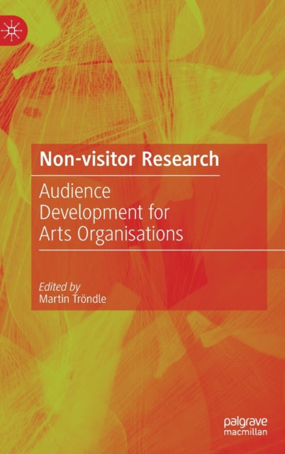 Non-Visitor Research: Audience Development for Arts Organisations