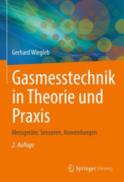 Gasmesstechnik in Theorie und Praxis: Messgeräte, Sensoren, Anwendungen