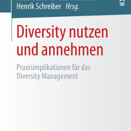 Diversity nutzen und annehmen: Praxisimplikationen für das Diversity Management