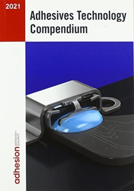 Adhesives Technology Compendium 2021