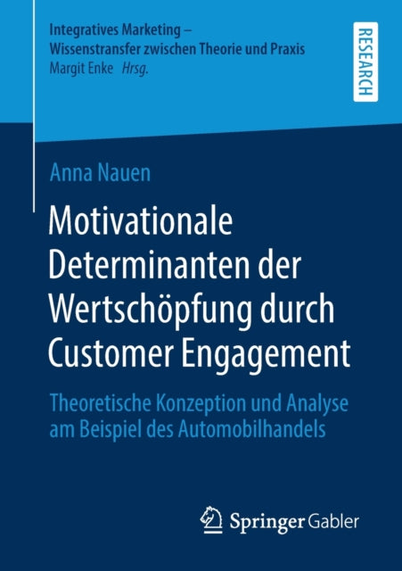 Motivationale Determinanten der Wertschöpfung durch Customer Engagement: Theoretische Konzeption und Analyse am Beispiel des Automobilhandels