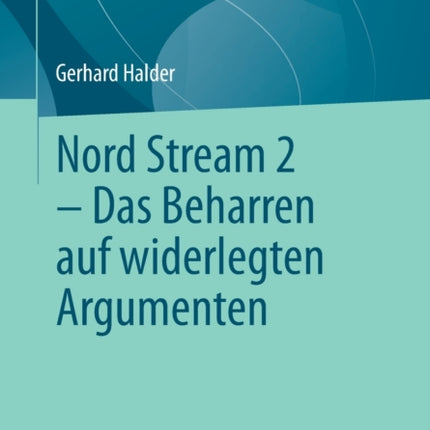 Nord Stream 2 - Das Beharren auf widerlegten